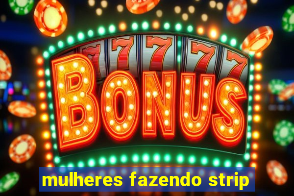 mulheres fazendo strip